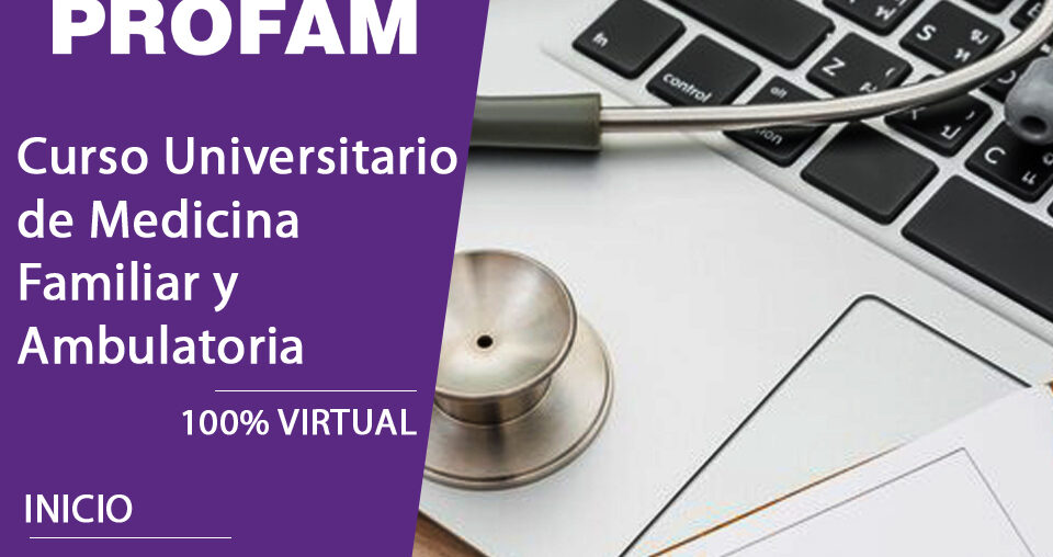 Curso Universitario de Medicina Familiar y Ambulatoria – Modalidad tradicional – Inscripción abierta todo el año
