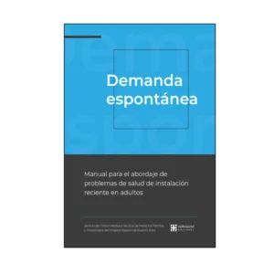 eBook - Demanda espontánea: manual para el abordaje de problemas de salud de instalación reciente en adultos